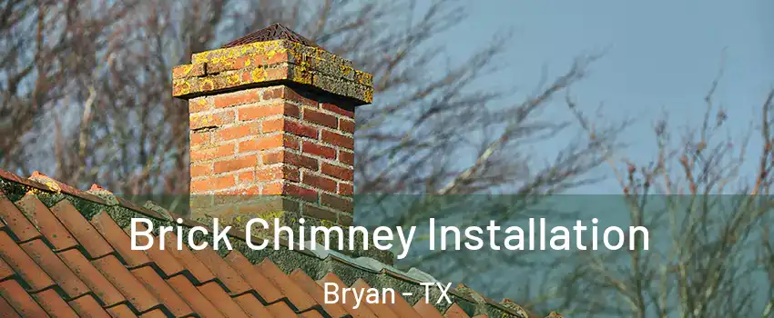  Brick Chimney Installation Bryan - TX