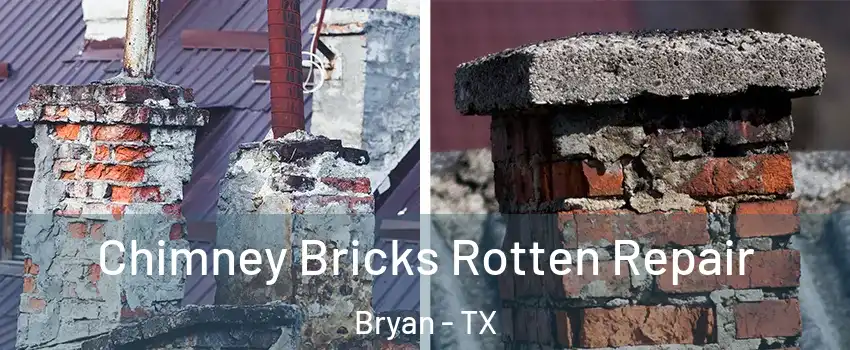 Chimney Bricks Rotten Repair Bryan - TX