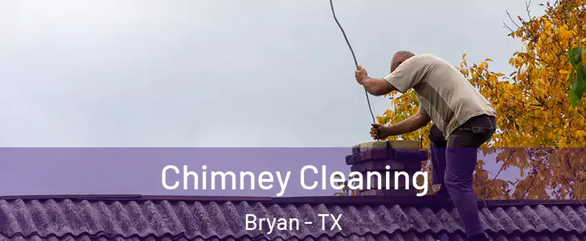  Chimney Cleaning Bryan - TX