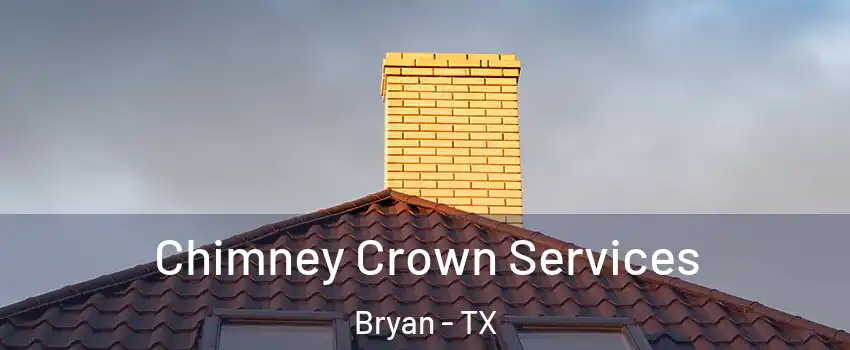  Chimney Crown Services Bryan - TX