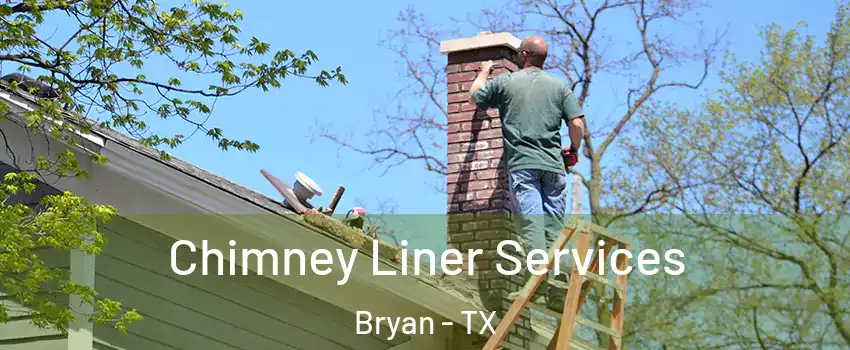  Chimney Liner Services Bryan - TX