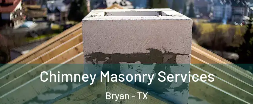  Chimney Masonry Services Bryan - TX