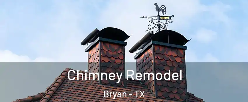  Chimney Remodel Bryan - TX