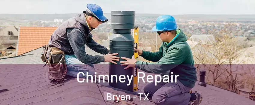 Chimney Repair Bryan - TX