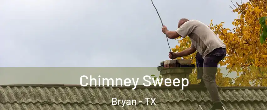  Chimney Sweep Bryan - TX