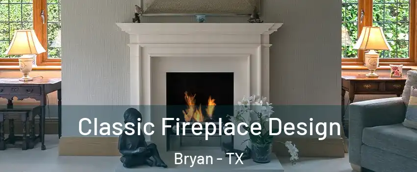  Classic Fireplace Design Bryan - TX
