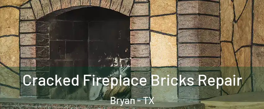  Cracked Fireplace Bricks Repair Bryan - TX