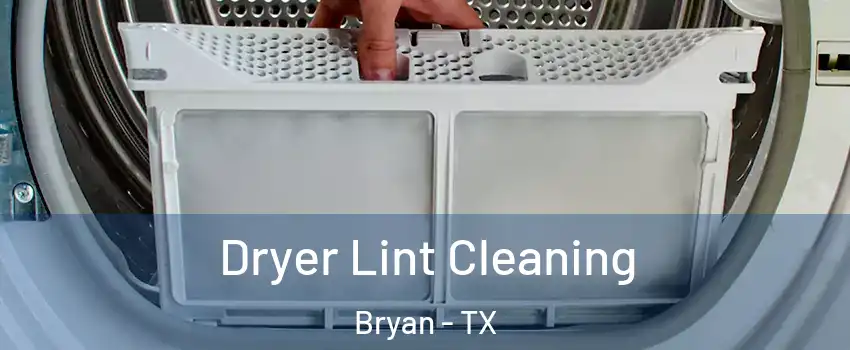  Dryer Lint Cleaning Bryan - TX