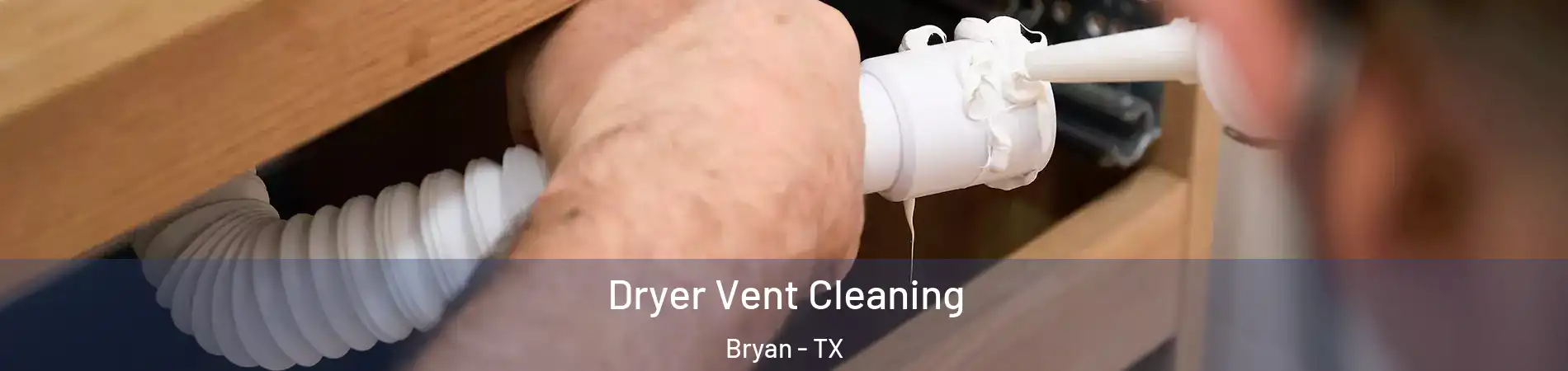  Dryer Vent Cleaning Bryan - TX