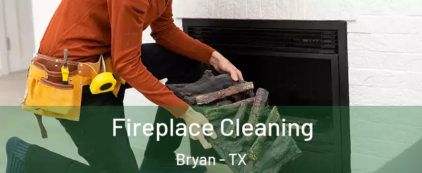  Fireplace Cleaning Bryan - TX