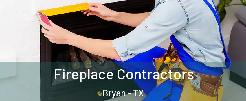 Fireplace Contractors Bryan - TX