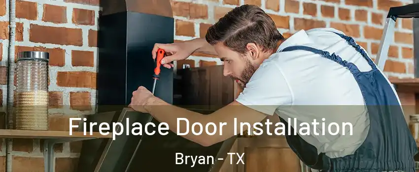  Fireplace Door Installation Bryan - TX