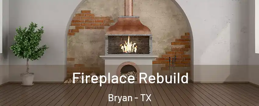  Fireplace Rebuild Bryan - TX