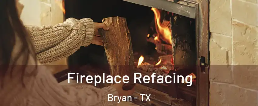  Fireplace Refacing Bryan - TX