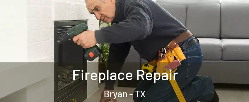  Fireplace Repair Bryan - TX