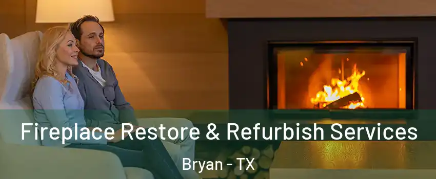  Fireplace Restore & Refurbish Services Bryan - TX