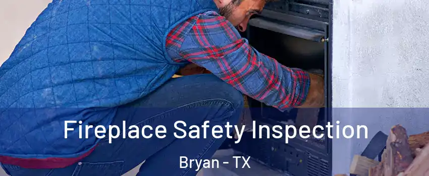  Fireplace Safety Inspection Bryan - TX
