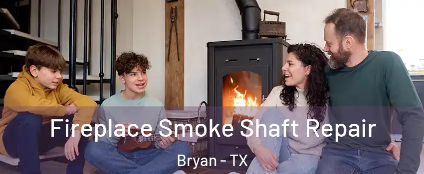  Fireplace Smoke Shaft Repair Bryan - TX