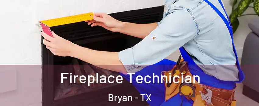Fireplace Technician Bryan - TX
