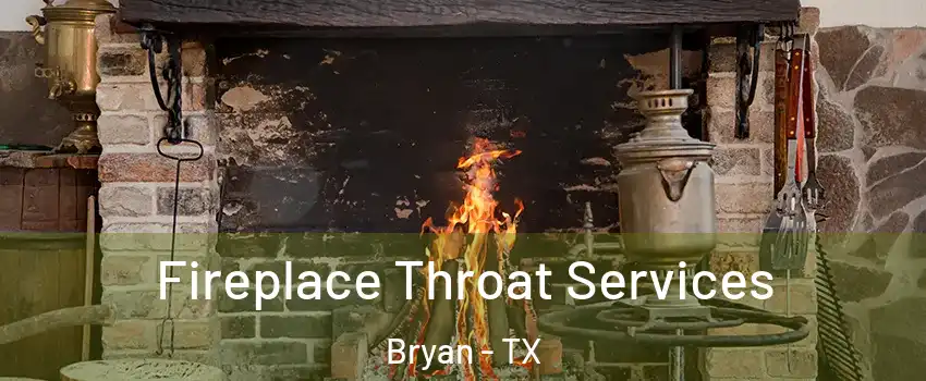  Fireplace Throat Services Bryan - TX
