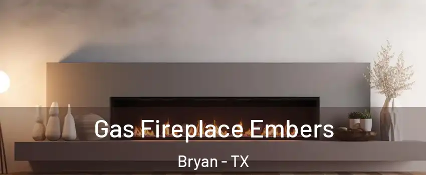  Gas Fireplace Embers Bryan - TX