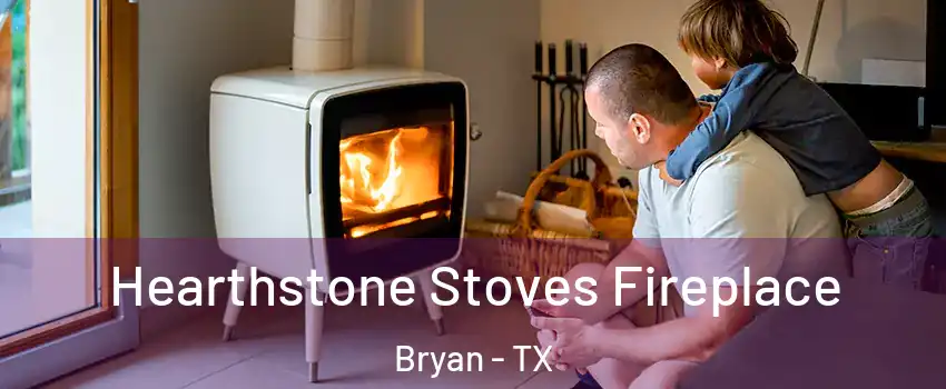  Hearthstone Stoves Fireplace Bryan - TX