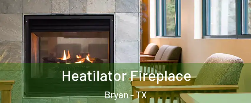  Heatilator Fireplace Bryan - TX