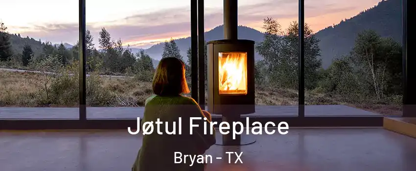  Jøtul Fireplace Bryan - TX