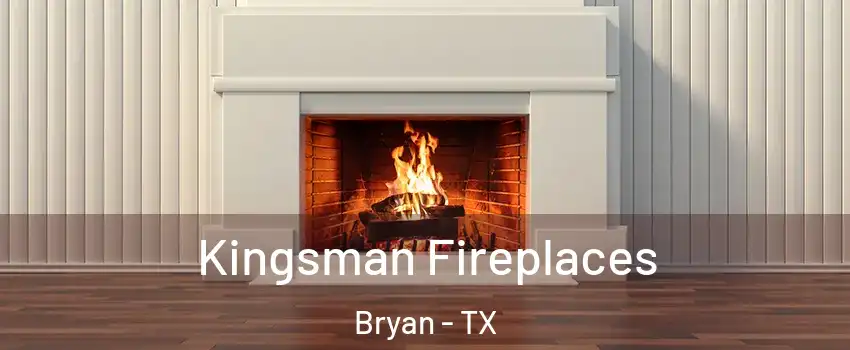  Kingsman Fireplaces Bryan - TX