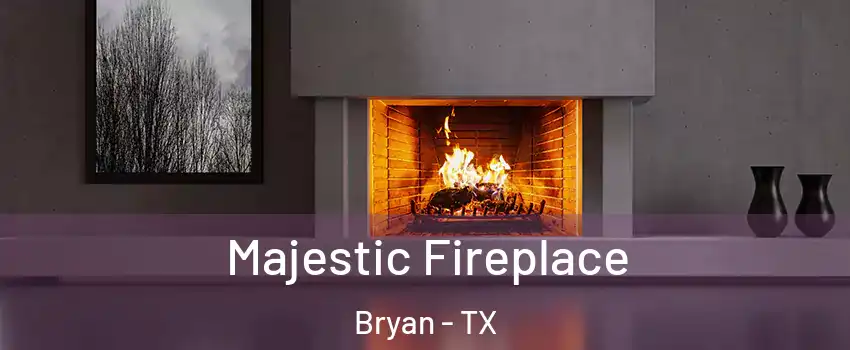  Majestic Fireplace Bryan - TX