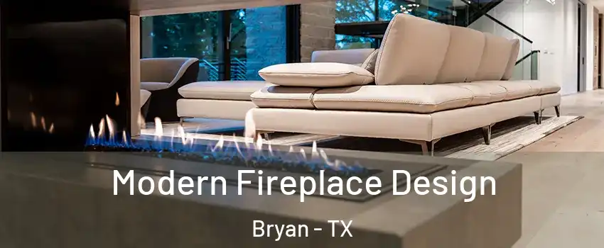  Modern Fireplace Design Bryan - TX