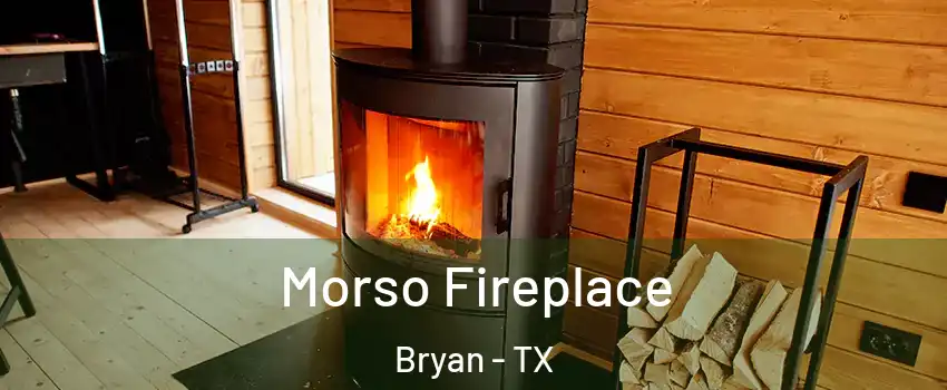  Morso Fireplace Bryan - TX