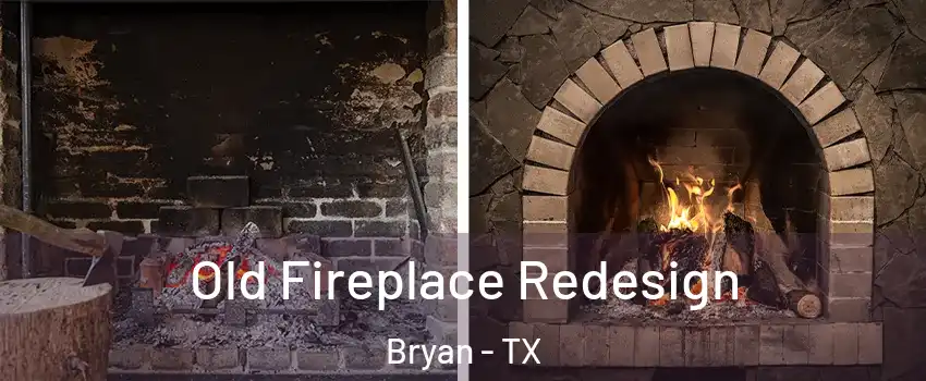 Old Fireplace Redesign Bryan - TX