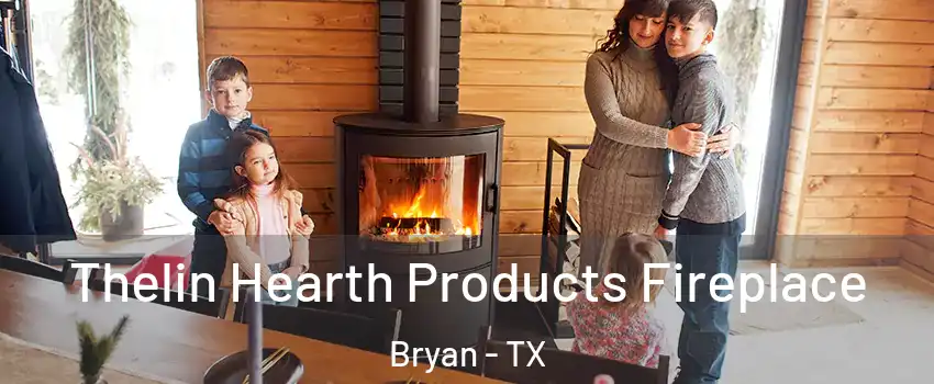  Thelin Hearth Products Fireplace Bryan - TX