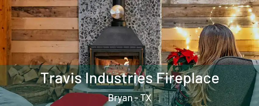  Travis Industries Fireplace Bryan - TX