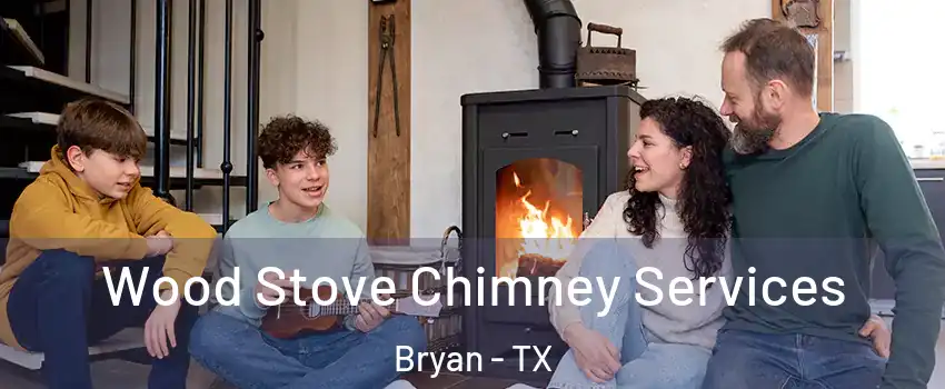  Wood Stove Chimney Services Bryan - TX