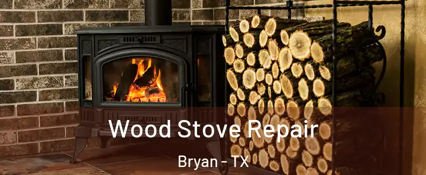  Wood Stove Repair Bryan - TX